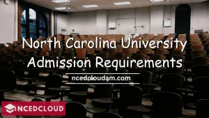 North Carolina University Admission Requirements